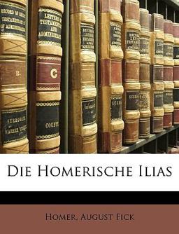 Die Homerische Ilias