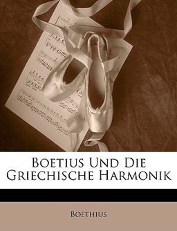 Boetius und Die Griechische Harmonik