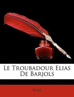 Le Troubadour Elias de Barjols
