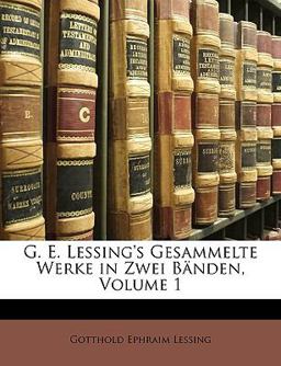 G. E. Lessing's Gesammelte Werke in Zwei Bnden, Volume 2