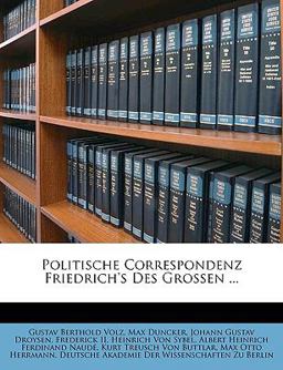 Politische Correspondenz Friedrich's des Grossen