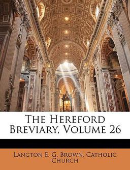 The Hereford Breviary The Hereford Breviary