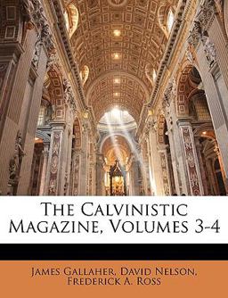 The Calvinistic Magazine