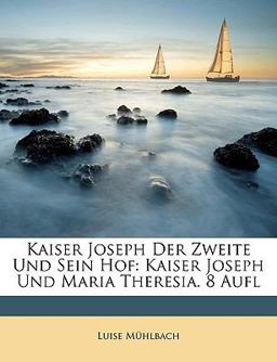 Kaiser Joseph der Zweite und Sein Hof