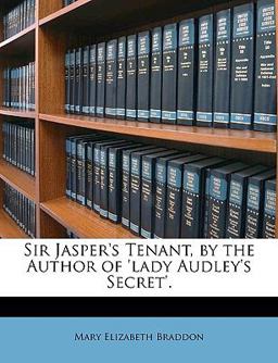 Sir Jasper's Tenant, by the Author of 'Lady Audley's Secret'