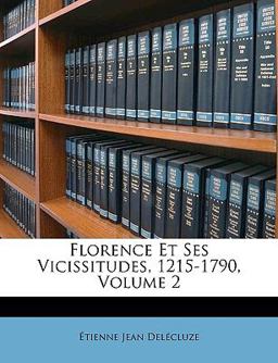Florence et Ses Vicissitudes, 1215-1790