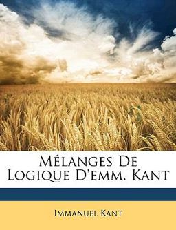 Mélanges de Logique D'Emm Kant