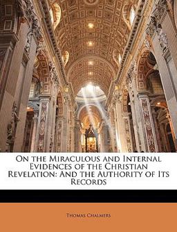 On the Miraculous and Internal Evidences of the Christian Revelation