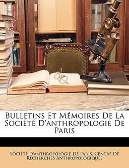Bulletins et Mémoires de la Société D'Anthropologie de Paris