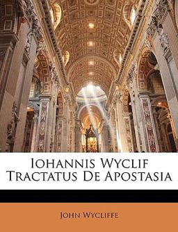 Iohannis Wyclif Tractatus de Apostasi