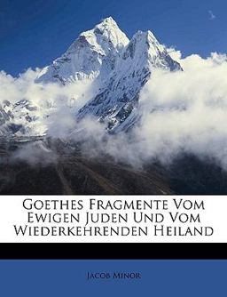 Goethes Fragmente Vom Ewigen Juden Und Vom Wiederkehrenden Heiland (German Edition)