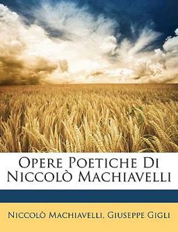 Opere Poetiche Di Niccolò MacHiavelli Opere Poetiche Di Niccolò MacHiavelli