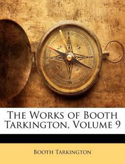 The Works of Booth Tarkington The Works of Booth Tarkington