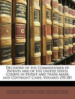 Decisions of the Commissioner of Patents and of the United States Courts in Patent and Trade-Mark and Copyright Cases