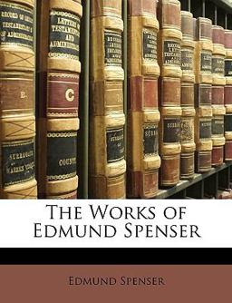 The Works of Edmund Spenser The Works of Edmund Spenser