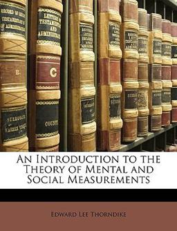 An Introduction to the Theory of Mental and Social Measurements