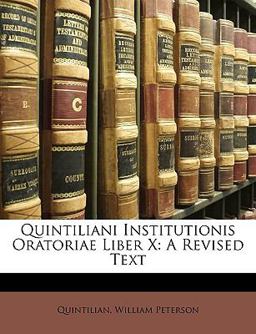 Quintiliani Institutionis Oratoriae Liber X Quintiliani Institutionis Oratoriae Liber X