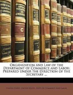 Organization and Law of the Department of Commerce and Labor