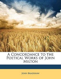 A Concordance to the Poetical Works of John Milton
