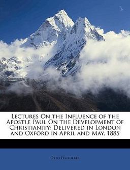 Lectures on the Influence of the Apostle Paul on the Development of Christianity