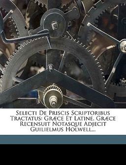 Selecti de Priscis Scriptoribus Tractatus