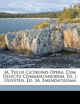 M Tullii Ciceronis Opera, Cum Delectu Commentariorum Ed J Olivetus Ed 3a, Emendatissim