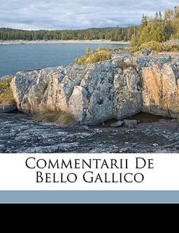 Commentarii De Bello Gallico (German Edition)