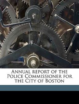 Annual Report of the Police Commissioner for the City of Boston