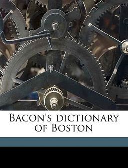 Bacon's Dictionary of Boston 2010 9781149286968 Front Cover