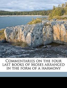 Commentaries on the Four Last Books of Moses Arranged in the Form of a Harmony