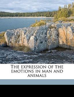 The Expression of the Emotions in Man and Animals The Expression of the Emotions in Man and Animals