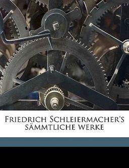 Friedrich Schleiermacher's Sämmtliche Werke ...
