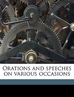 Orations and Speeches on Various Occasions