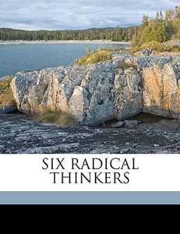 Six Radical Thinkers Six Radical Thinkers
