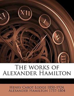 The Works of Alexander Hamilton