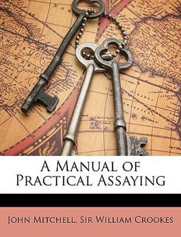 A Manual of Practical Assaying