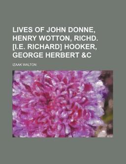 Lives of John Donne, Henry Wotton, Richd [I E Richard] Hooker, George Herbert