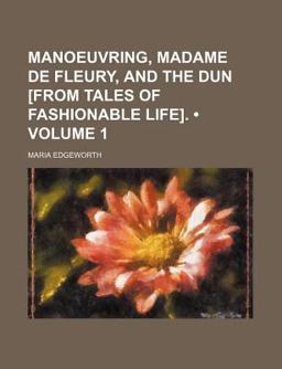 Manoeuvring, Madame de Fleury, and the Dun [from Tales of Fashionable Life]