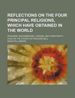 Reflections on the Four Principal Religions, Which Have Obtained in the World Reflections on the Four Principal Religions, Which Have Obtained in the World