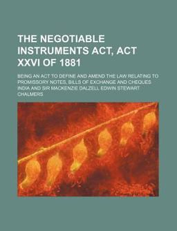 The Negotiable Instruments Act, Act Xxvi Of 1881