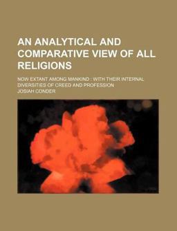 An Analytical and Comparative View of All Religions; Now Extant among Mankind