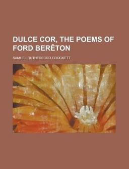 Dulce Cor, the Poems of Ford Berêton