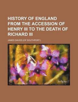 History of England from the Accession of Henry III to the Death of Richard III