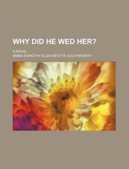 Why Did He Wed Her?; a Novel