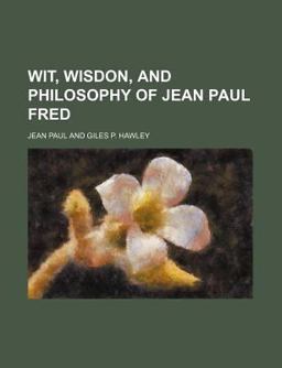 Wit, Wisdom, and Philosophy of Jean Paul Fred Richter