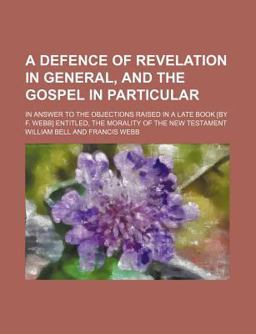 A Defence of Revelation in General, and the Gospel in Particular