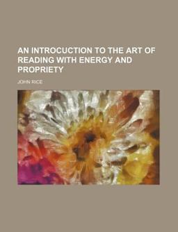An Introcuction to the Art of Reading with Energy and Propriety