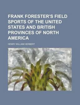 Frank Forester's Field Sports of the United States and British Provinces of North Americ