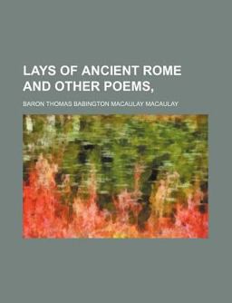 Lays of Ancient Rome and Other Poems