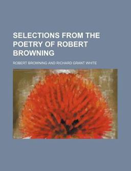 Selections from the Poetry of Robert Browning